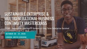 Read more about the article Sustainable Enterprise & Multigenerational Business Continuity Masterclass